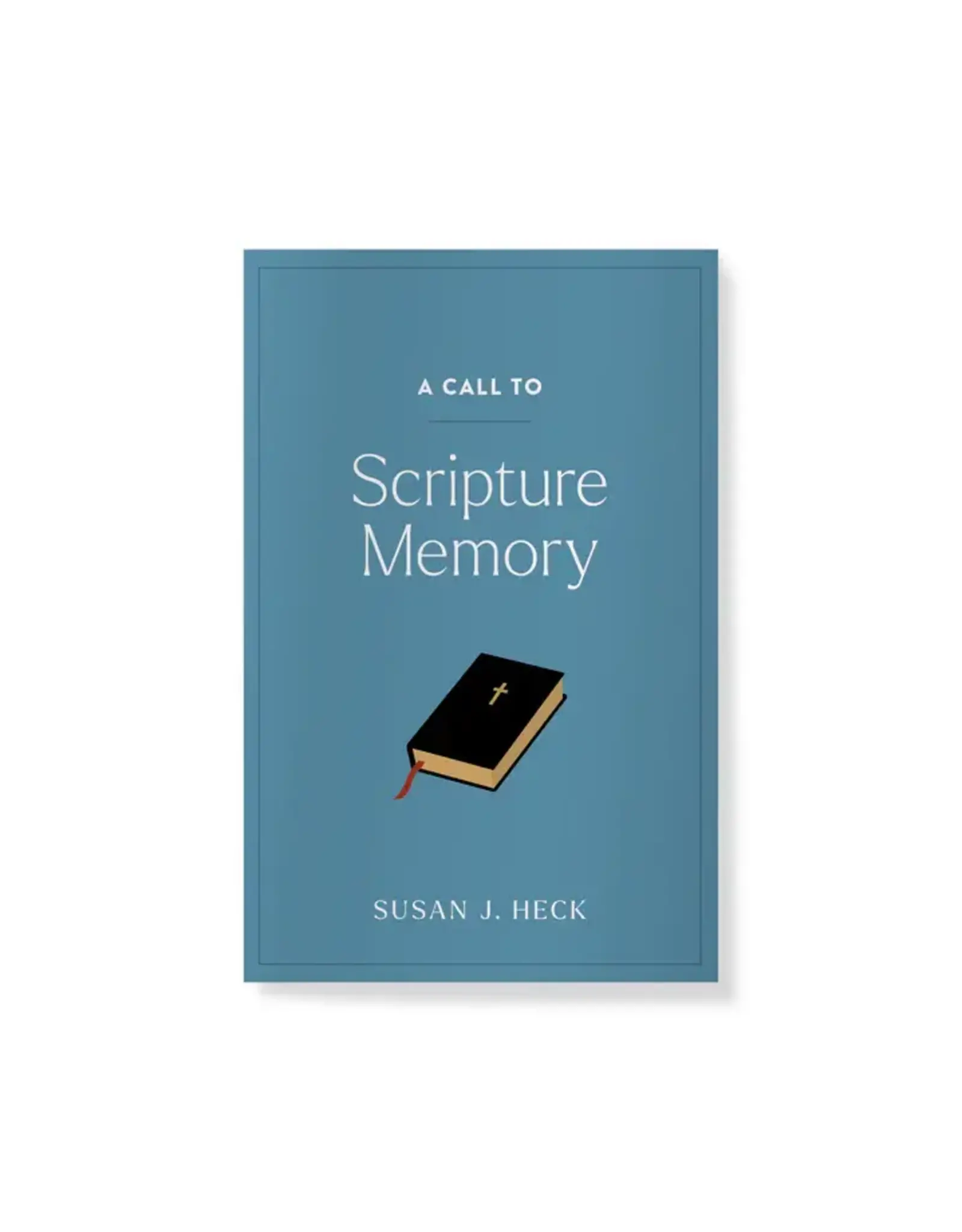 Susan J. Heck A Call to Scripture Memory