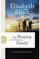 Elisabeth Elliot The Shaping of a Christian Family