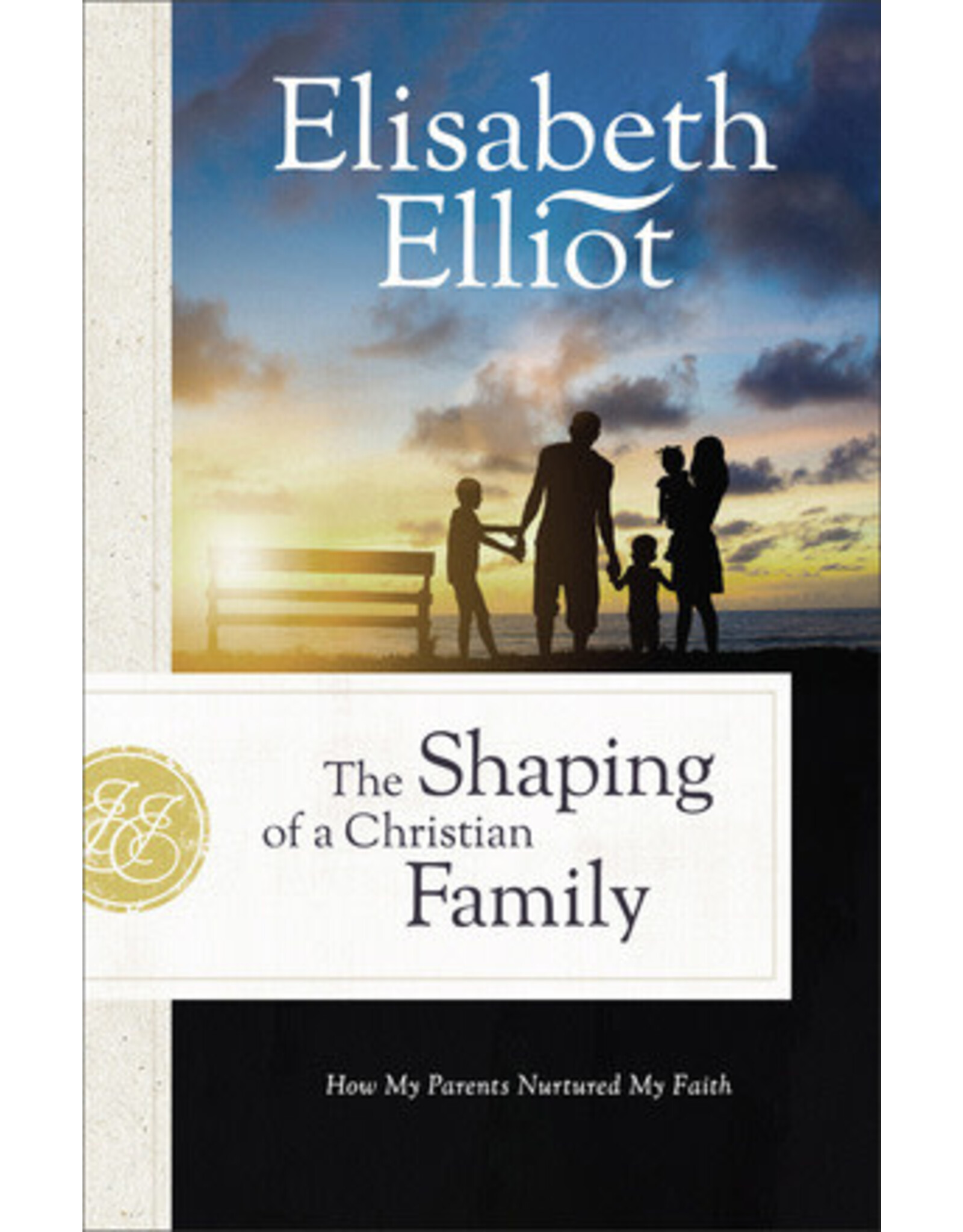 Elisabeth Elliot The Shaping of a Christian Family