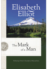 Elisabeth Elliot The Mark of a Man Elisabeth Elliot The Mark of a Man