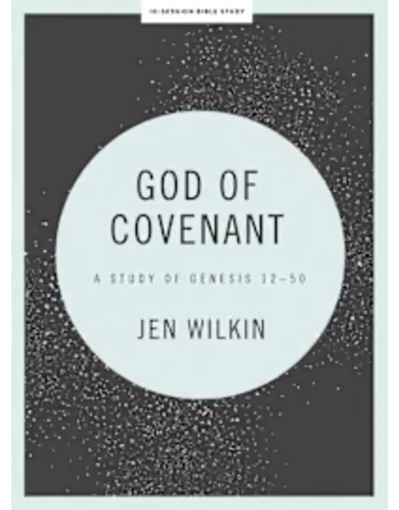 Jen Wilkin God Of Covenant Bible Study  with Video Access