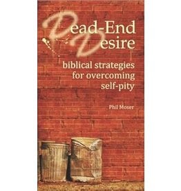 Phil Moser Dead End Desire - Overcoming Self-Pity