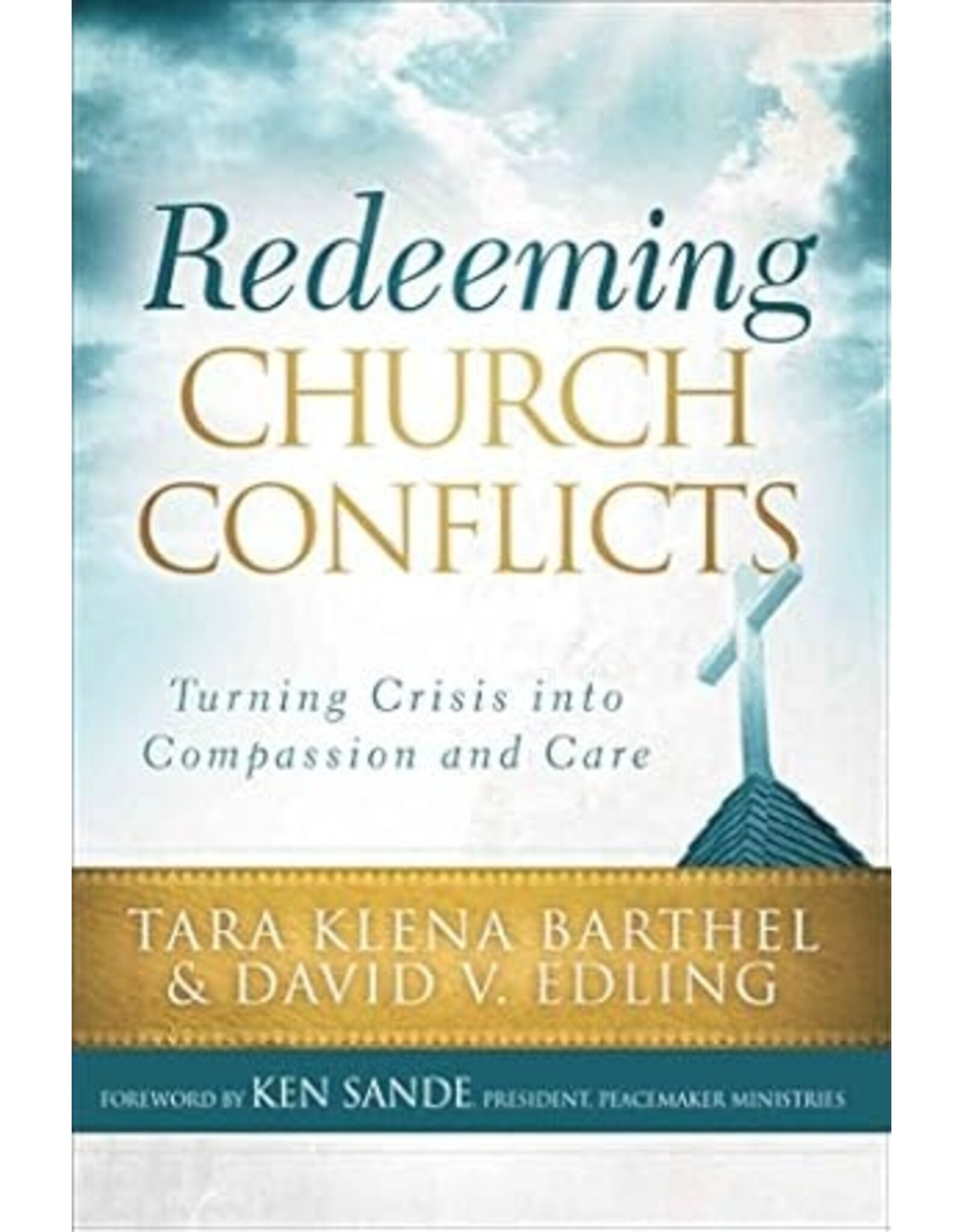 Tara Klena Barthel and David V. Edling Redeeming Church Conflicts