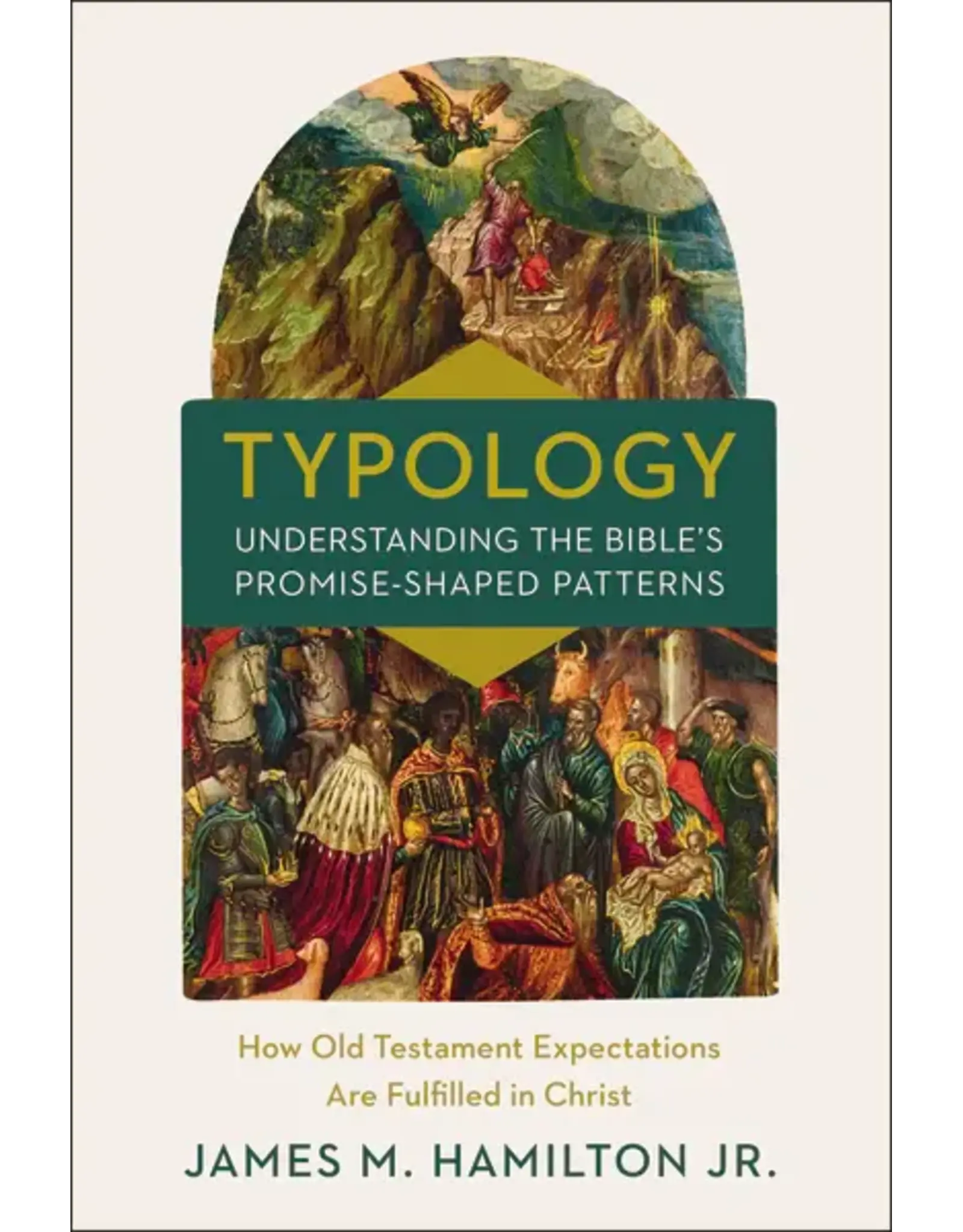 James Hamilton Typology - Understanding the Bible's Promise-Shaped Patterns
