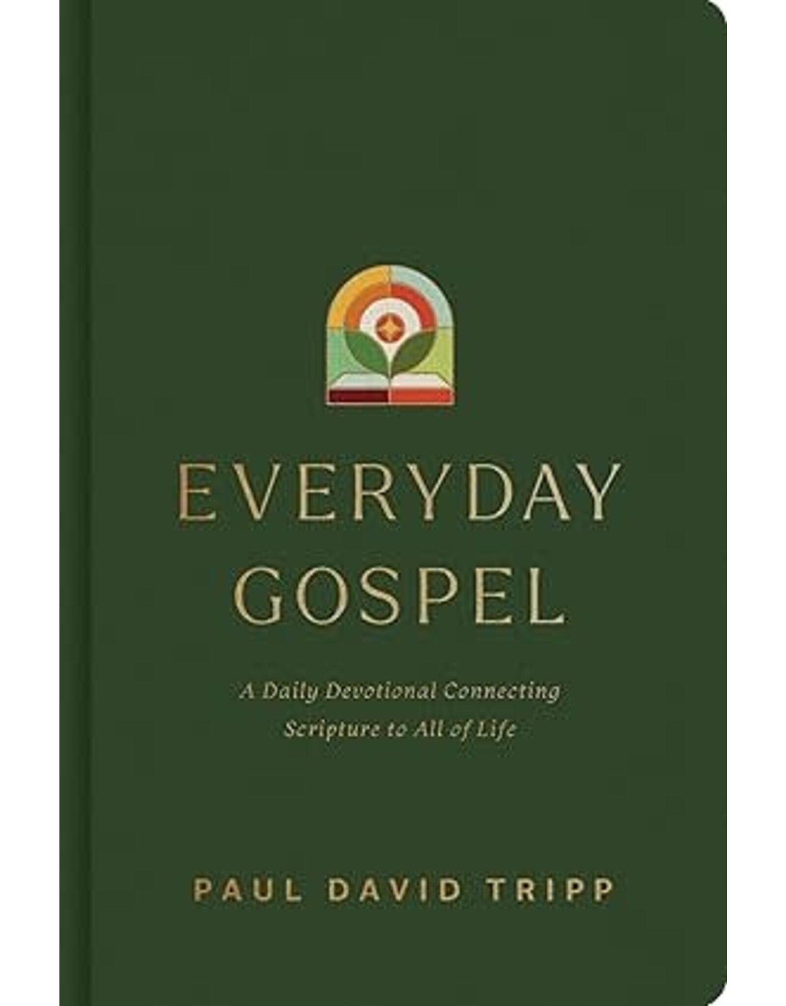 Paul David Tripp Everyday Gospel: A Daily Devotional Connecting Scripture to All of Life