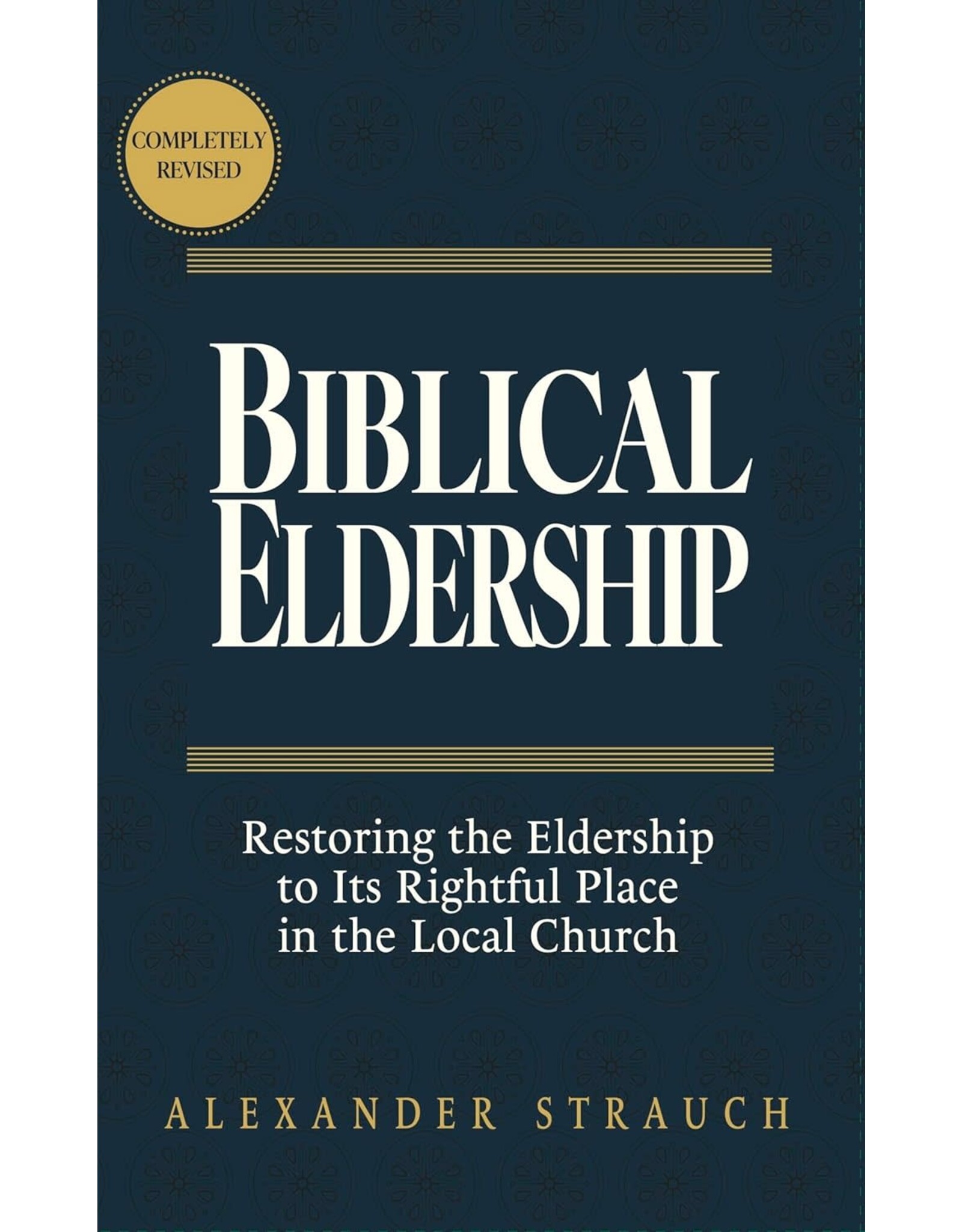 Alexander Strauch Biblical Eldership
