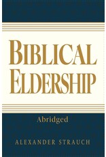 Alexander Strauch Biblical Eldership (Abridged) Alexander Strauch Biblical Eldership (Abridged)