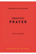 Guy M. Richard Persistent Prayer Guy M. Richard Persistent Prayer