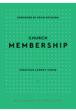 Jonathan Landry Cruse Church Membership: Blessings of the Faith Series Jonathan Landry Cruse Church Membership: Blessings of the Faith Series