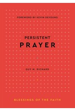 Guy M. Richard Persistent Prayer Guy M. Richard Persistent Prayer