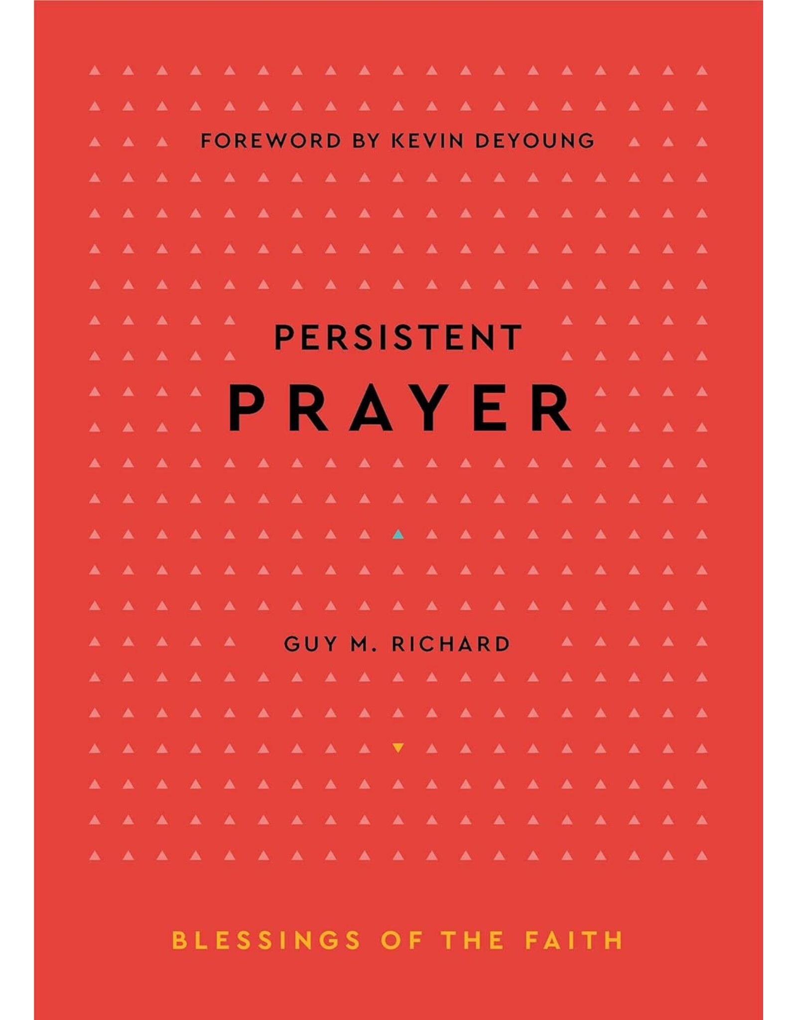 Guy M. Richard Persistent Prayer