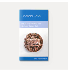 Jim Newheiser Financial Crisis: What to Do When the Bottom Drops Out