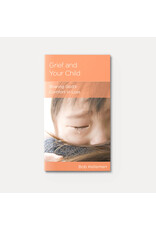 Bob Kellemen Grief and your Child: Sharing God's Comfort in Loss
