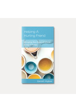 Garrett Higbee Helping a Hurting Friend: Bringing the Hope of Christ in Hard Times