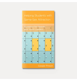 Cooper Pinson Helping Students with Same-Sex Attraction: Guidance for Parents and Youth Leaders