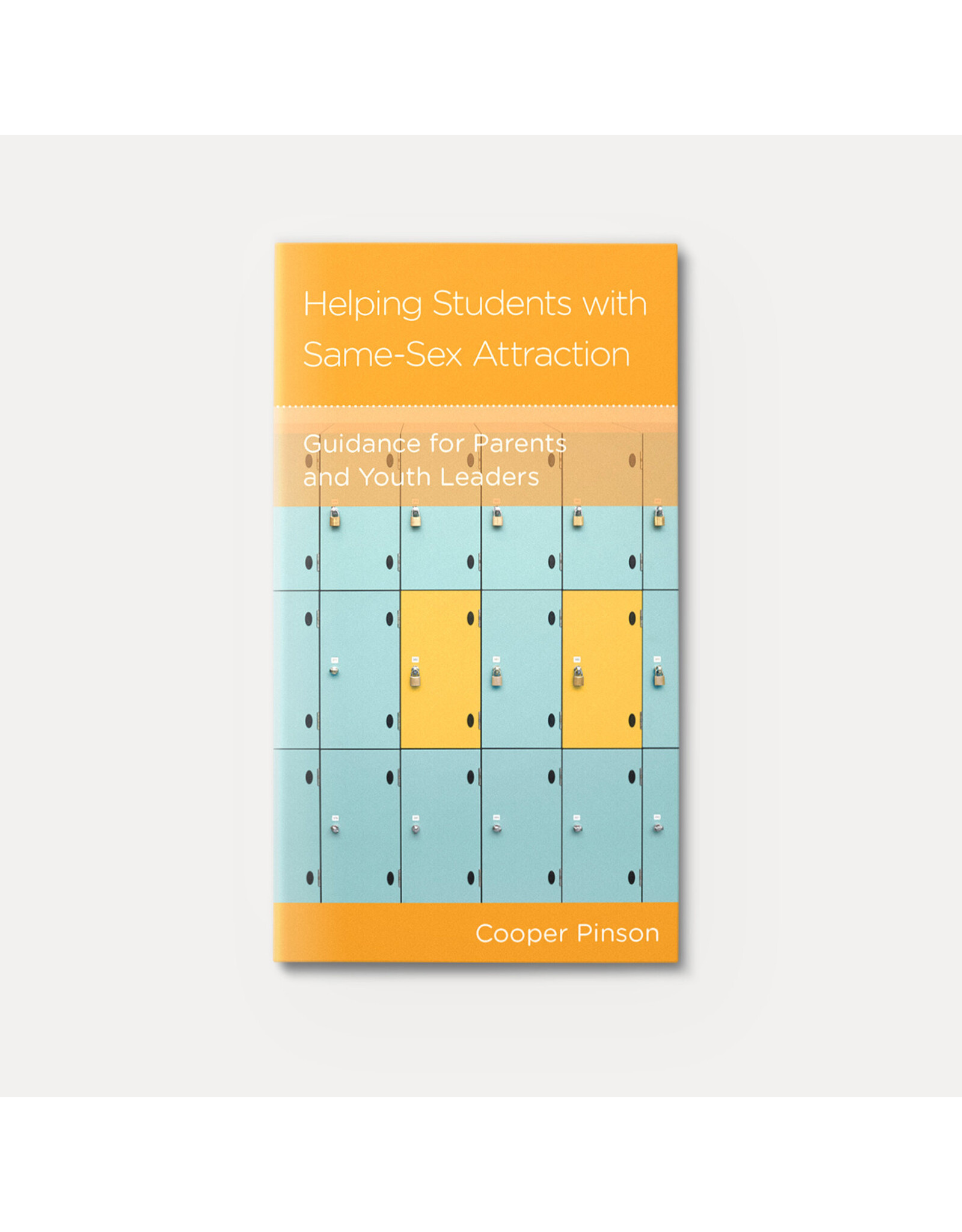 Cooper Pinson Helping Students with Same-Sex Attraction: Guidance for Parents and Youth Leaders