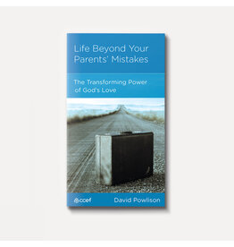 David Powlison Life Beyond Your Parents' Mistakes: The Transforming Power of God's Love