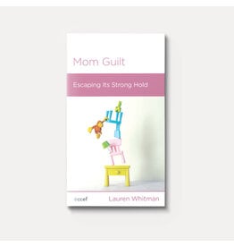Lauren Whitman Mom Guilt: Escaping Its Strong Hold