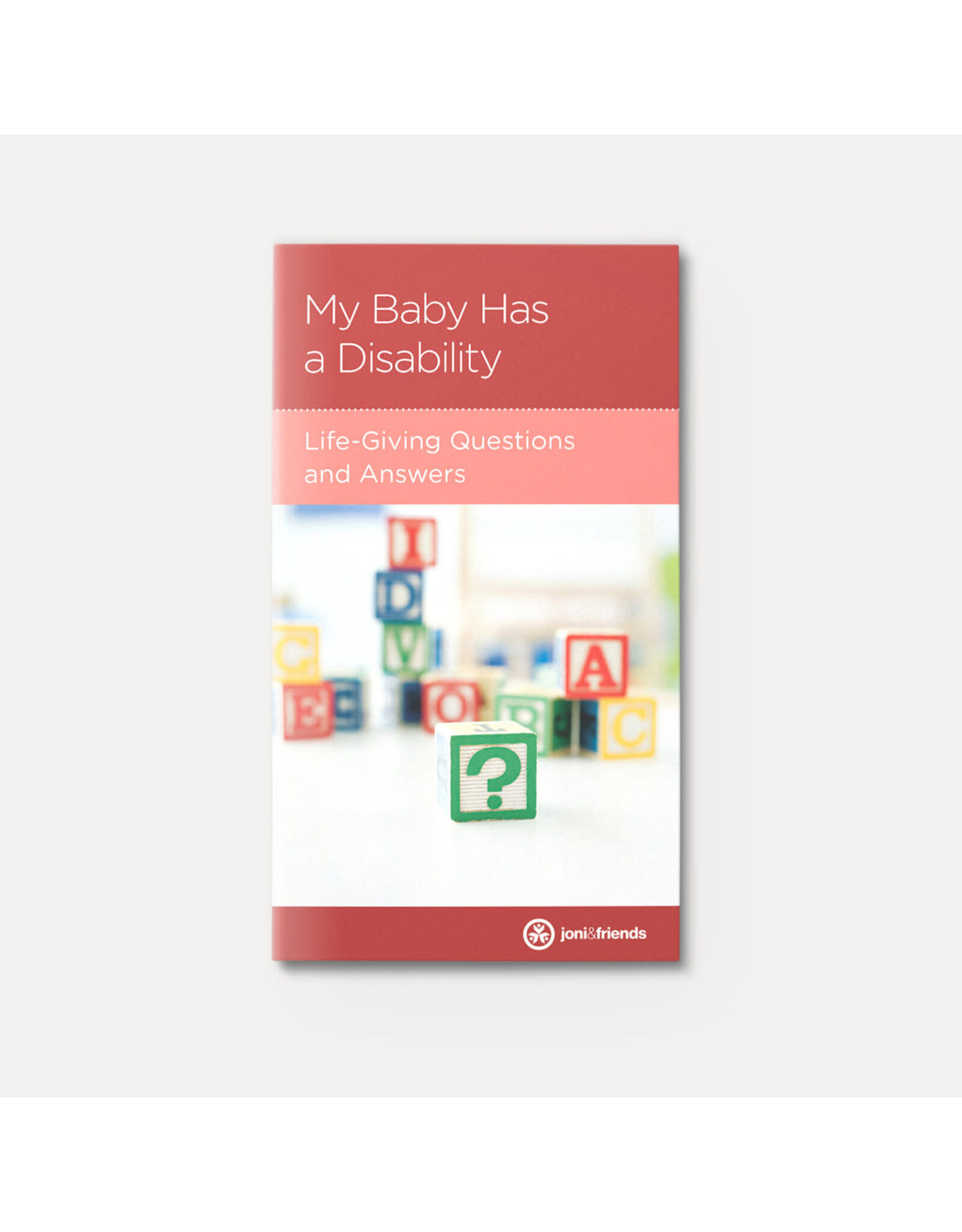 Joni & Friends My Baby Has a Disability: Life-Giving Questions and Answers