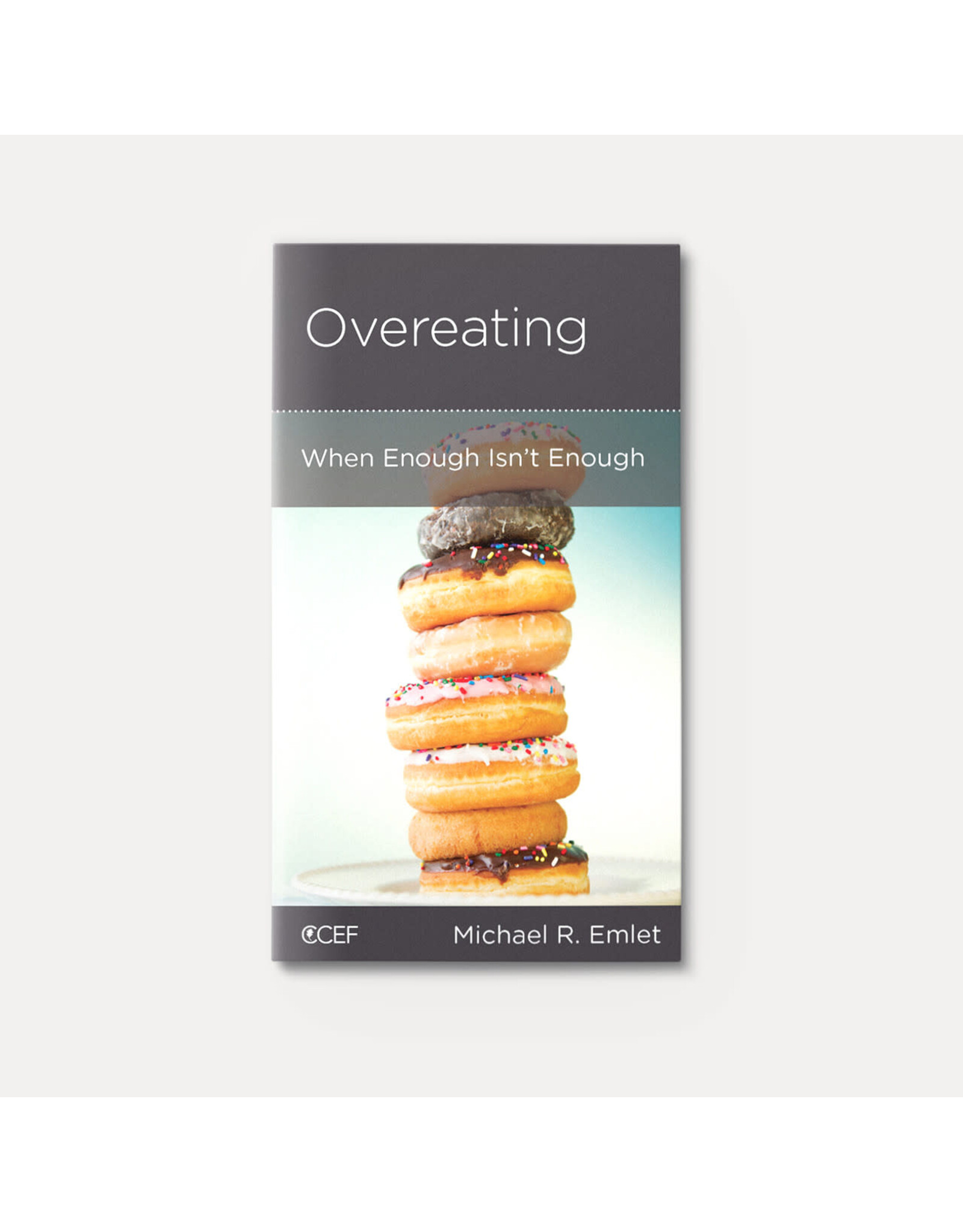 Michael R Emlet Overeating: When Enough Isn't Enough