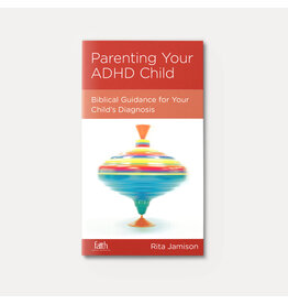 Rita Jamison Parenting Your ADHD Child: Biblical Guidance for Your Child's Diagnosis