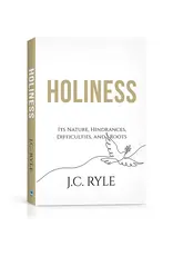J. C. Ryle Holiness  - Its Nature, Hindrances, Difficulties and Roots