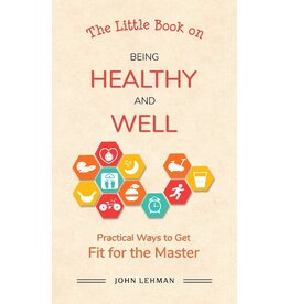 John Lehman A Little Book on Being Healthy and Well