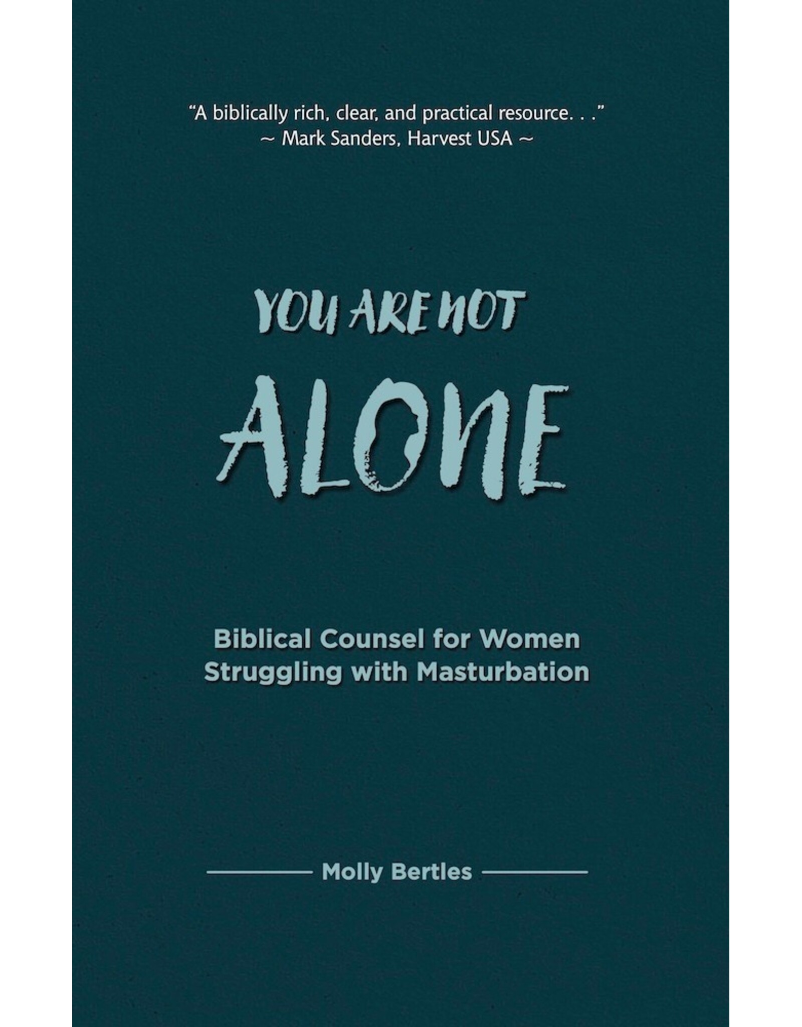 Molly Bertles You Are Not Alone: Biblical Counsel for Women, Masturbation