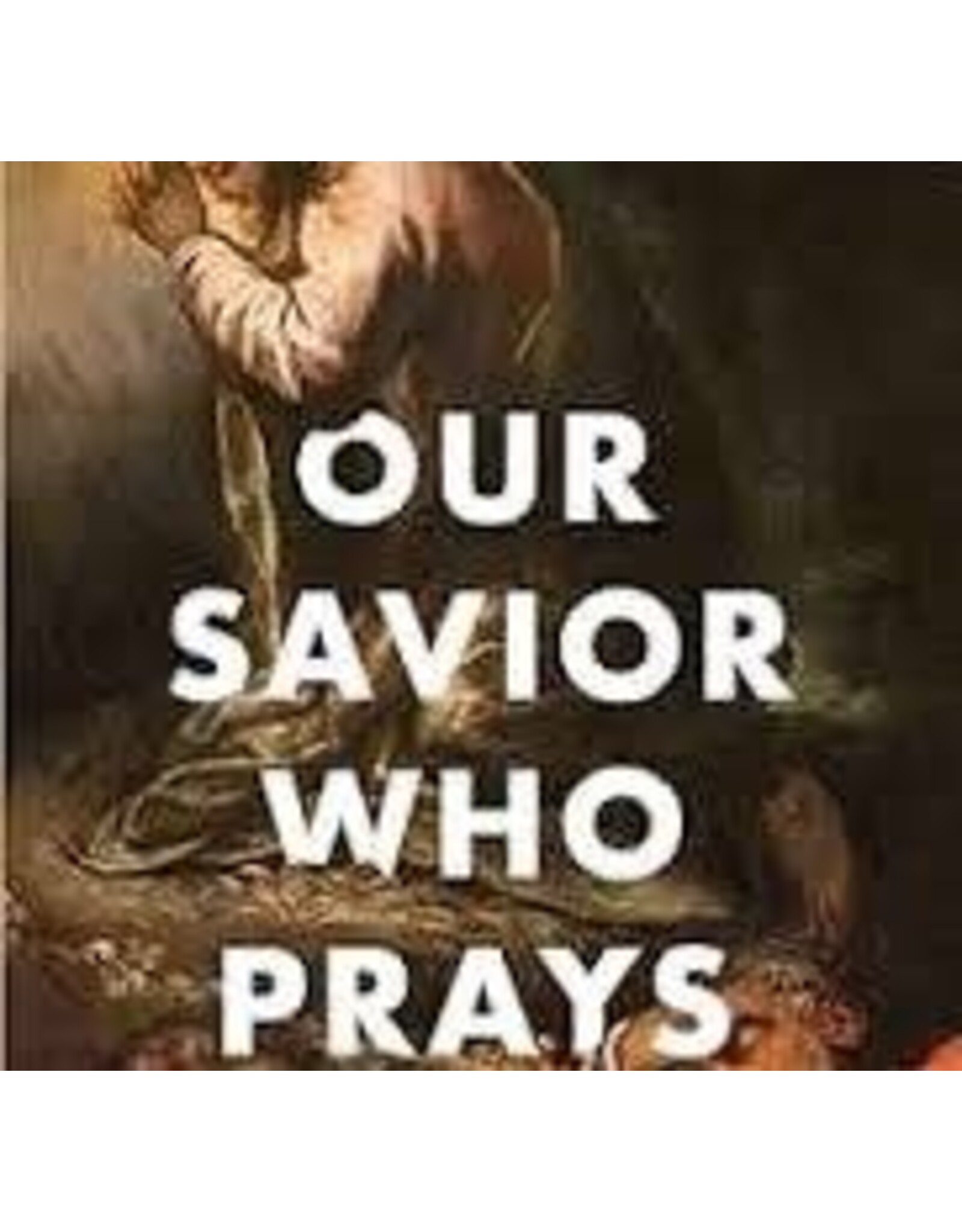 John MacArthur Our Savior Who Prays