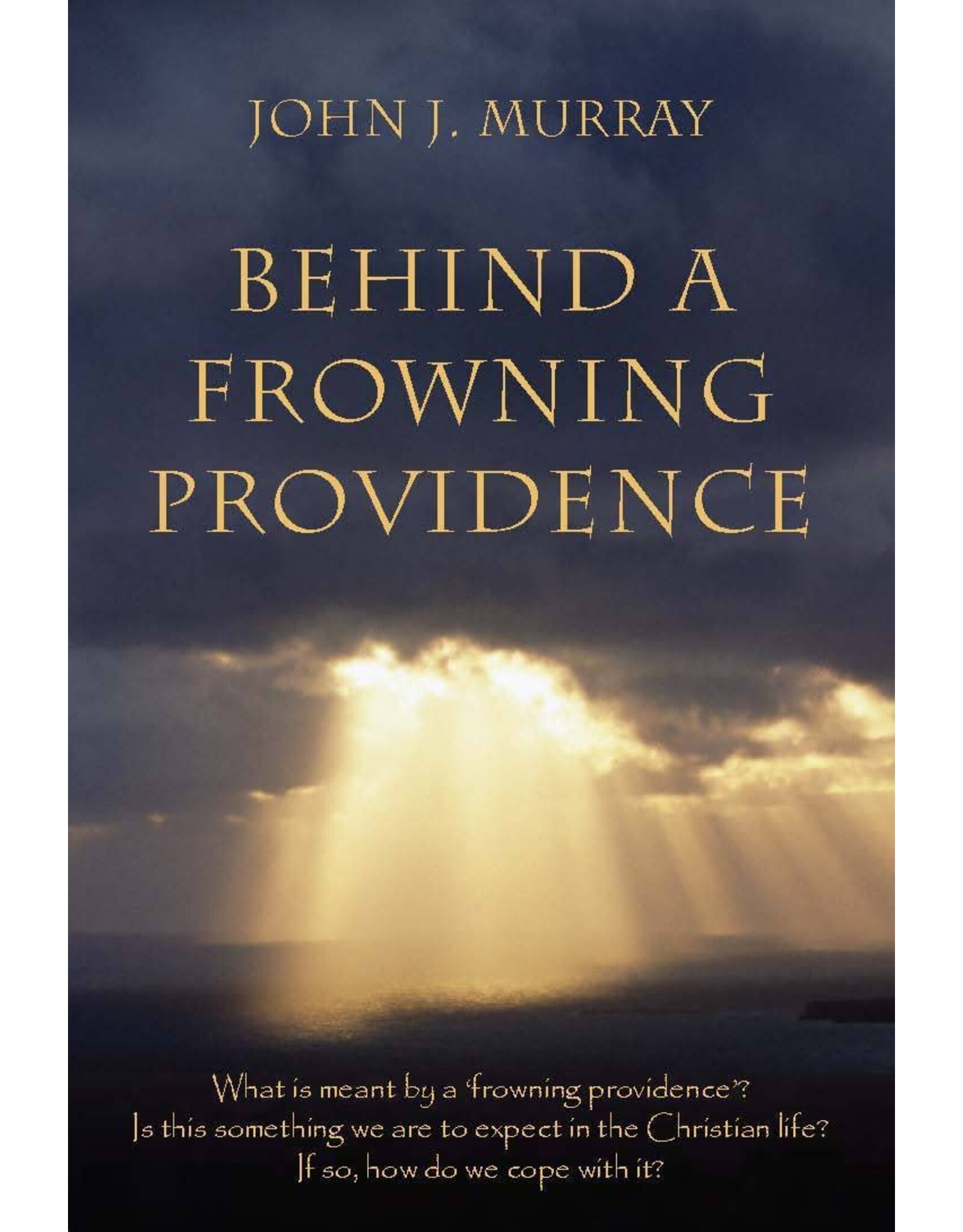 John J. Murray Behind a Frowning Providence