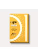 Jeff Dodge Gospel 101 for Teens - Learning, Living and Sharing the Gospel Jeff Dodge Gospel 101 for Teens - Learning, Living and Sharing the Gospel