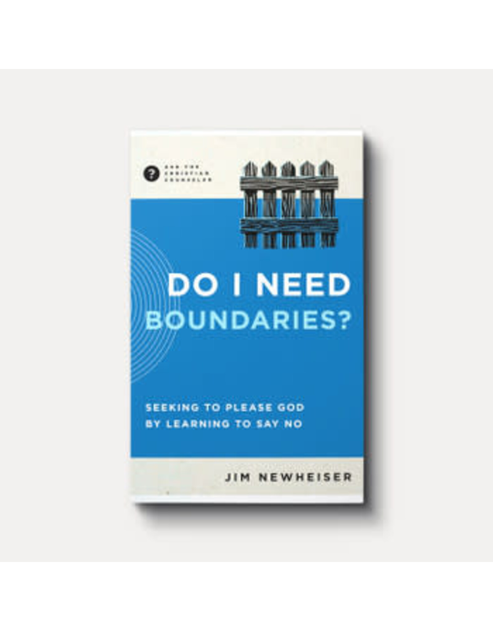 Jim Newheiser Do I Need Boundaries