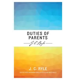 J.C. Ryle Duties of Parents