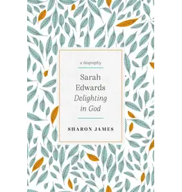 Sharon James Sarah Edwards - Delighting in God
