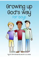 Chris Richards and Liz Jones Growing up God's Way for Boys