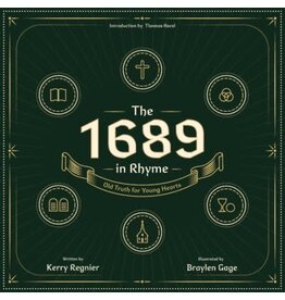 Kerry Regnier The 1689 in Rhyme - Old Truth for Young Hearts
