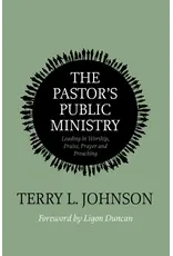 Terry L. Johnson The Pastor's Public Ministry