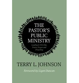 Terry L. Johnson The Pastor's Public Ministry