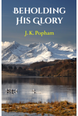 J.K. Popham Beholding His Glory