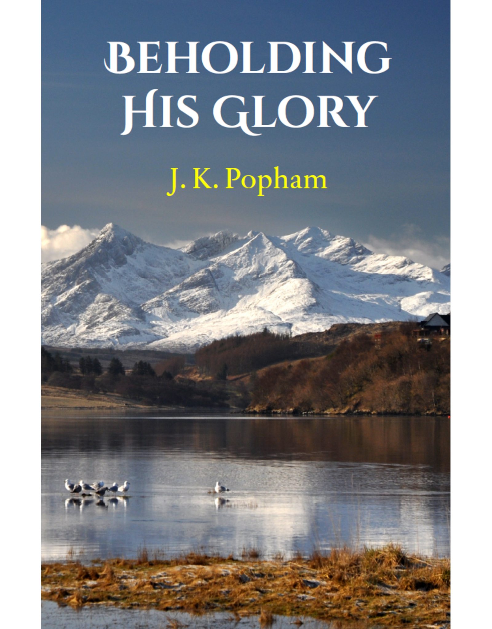 J.K. Popham Beholding His Glory