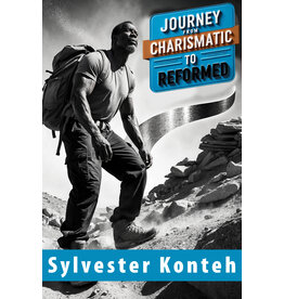Sylvester Konteh Journey from Charismatic to Reformed