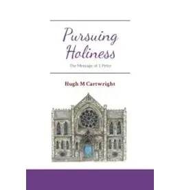 Hugh M Cartwright Pursing Holiness - The Message of 1 Peter