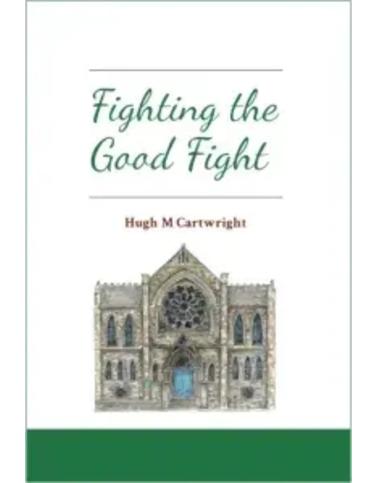 Hugh M Cartwright Fighting the Good Fight