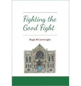 Hugh M Cartwright Fighting the Good Fight