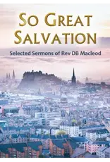 So Great Salvation Selected Sermons of Rev DB Macleod