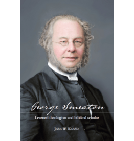John W. Keddie George Smeaton Learned Theologian and Biblical Scholar