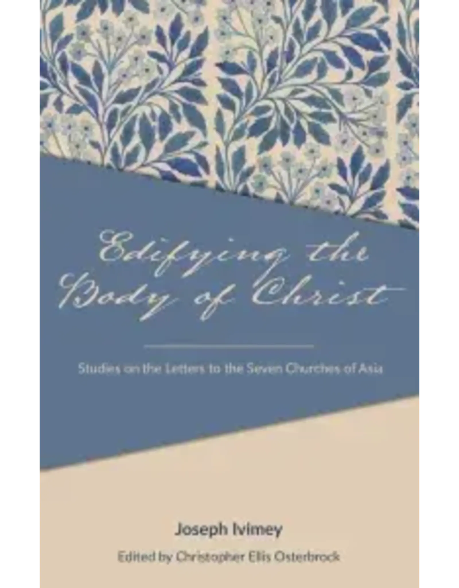 Joseph Ivimey Edifying the Body of Christ Studies on the Letters to the Seven Churches in Asia