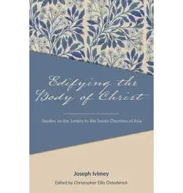 Joseph Ivimey Edifying the Body of Christ Studies on the Letters to the Seven Churches in Asia