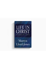 Martyn Lloyd-Jones Life In Christ: Studies in 1 John