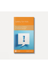 Julie Lowe Safety for Kids: Equipping Children to Discern Danger